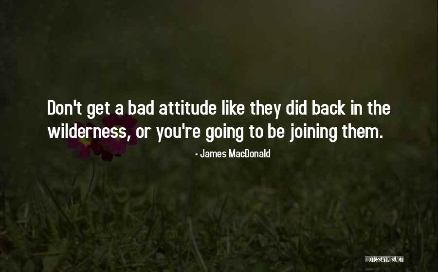 Bad Attitude Quotes By James MacDonald