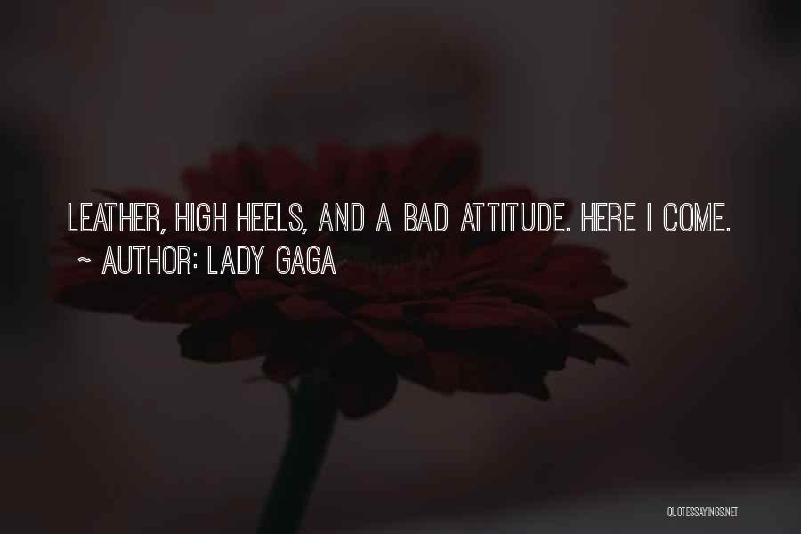 Bad Attitude Quotes By Lady Gaga