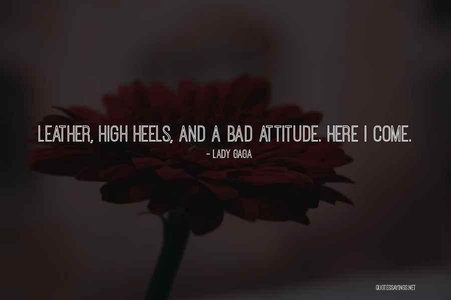 Bad Attitude Quotes By Lady Gaga