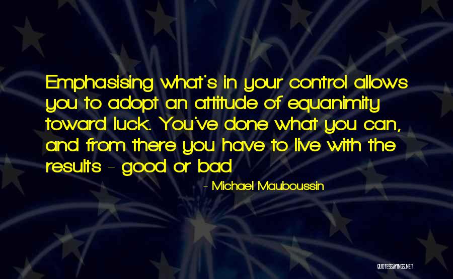 Bad Attitude Quotes By Michael Mauboussin