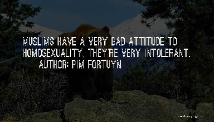 Bad Attitude Quotes By Pim Fortuyn