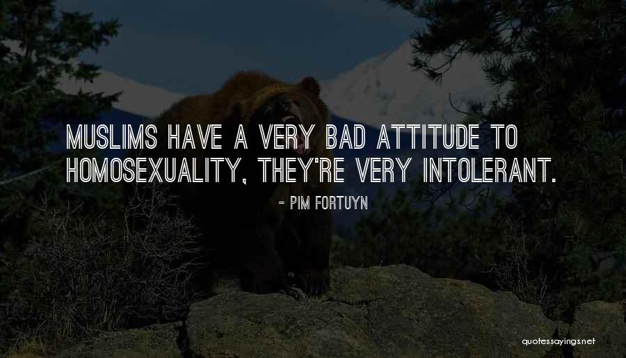 Bad Attitude Quotes By Pim Fortuyn