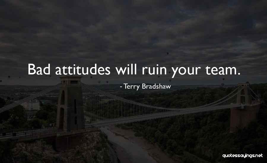 Bad Attitude Quotes By Terry Bradshaw