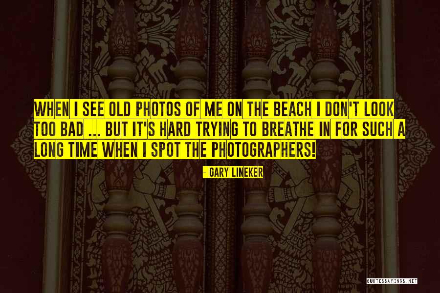 Bad Beach Quotes By Gary Lineker Bad Beach Quotes By Gary Lineker