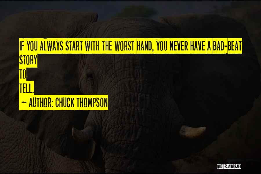 Bad Beats Quotes By Chuck Thompson