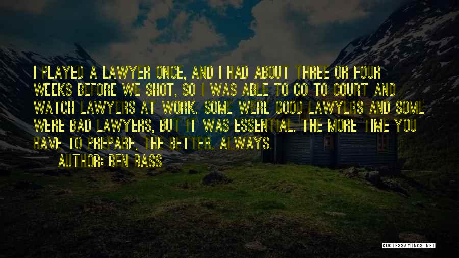 Bad Before Good Quotes By Ben Bass