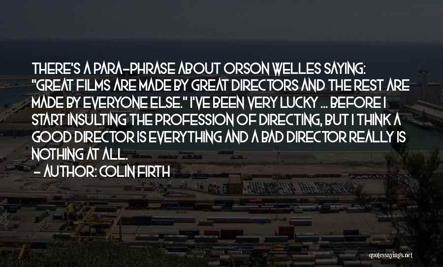 Bad Before Good Quotes By Colin Firth