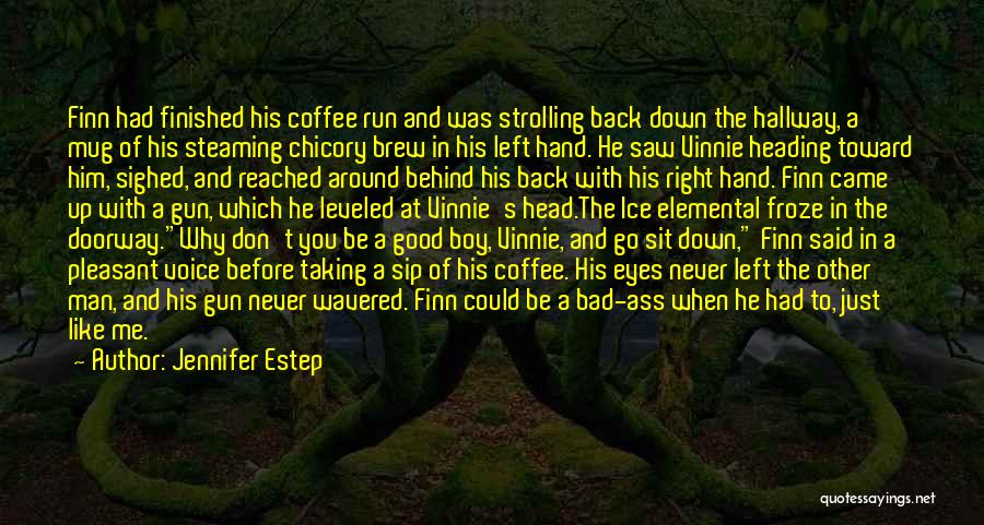 Bad Before Good Quotes By Jennifer Estep
