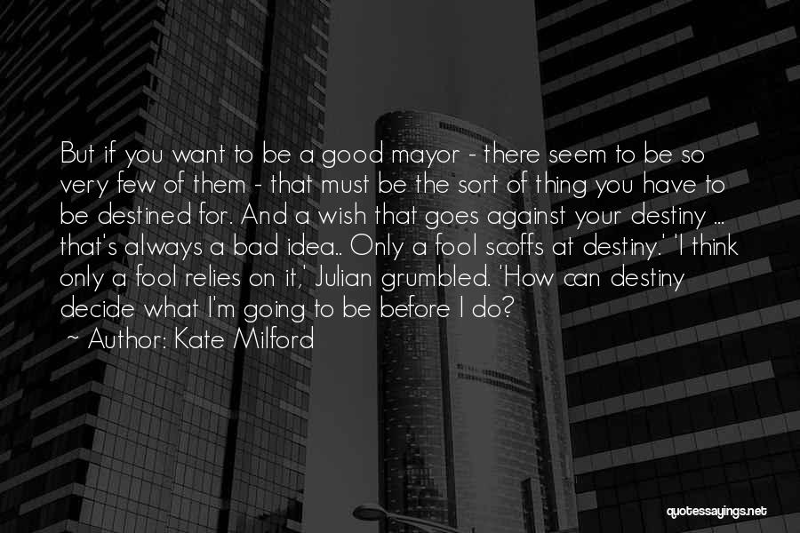 Bad Before Good Quotes By Kate Milford