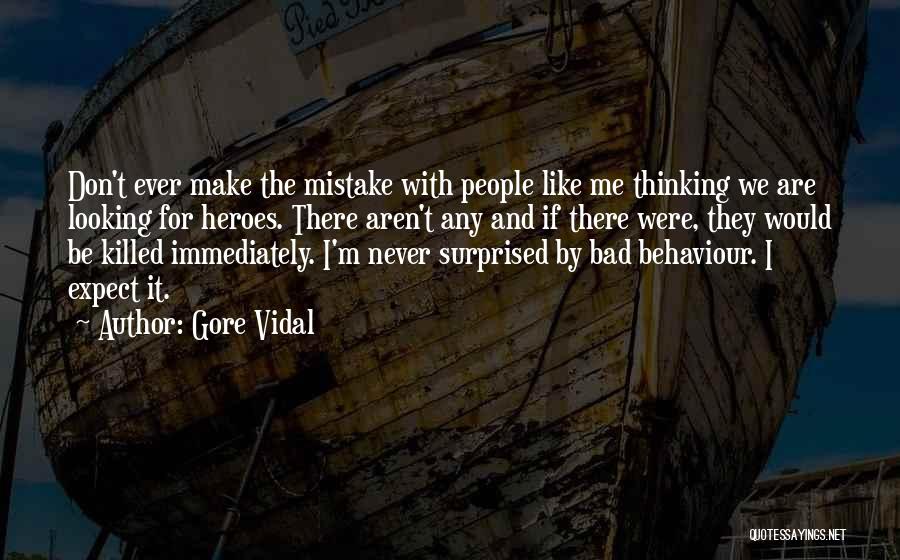 Bad Behaviour Quotes By Gore Vidal