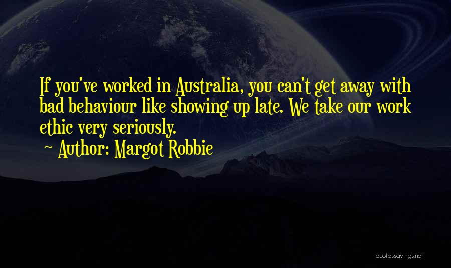 Bad Behaviour Quotes By Margot Robbie