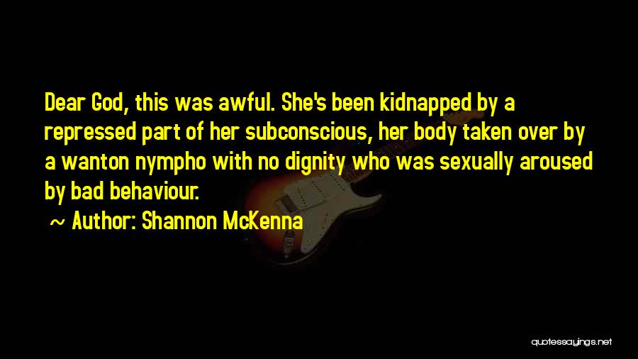 Bad Behaviour Quotes By Shannon McKenna