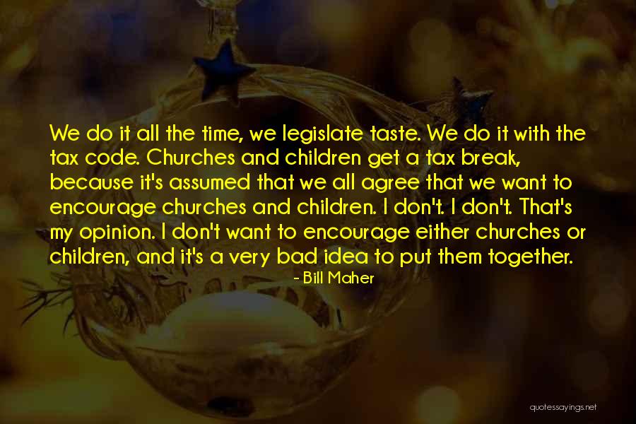 Bad Bill Maher Quotes By Bill Maher Bad Bill Maher Quotes By Bill Maher