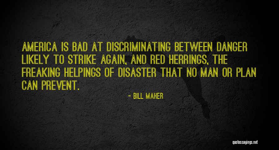 Bad Bill Maher Quotes By Bill Maher Bad Bill Maher Quotes By Bill Maher