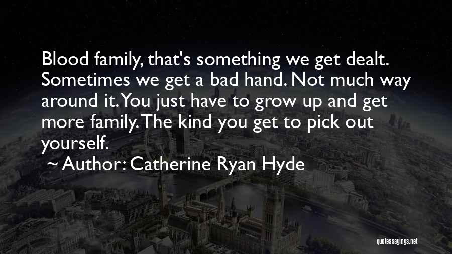 Bad Blood In Family Quotes By Catherine Ryan Hyde
