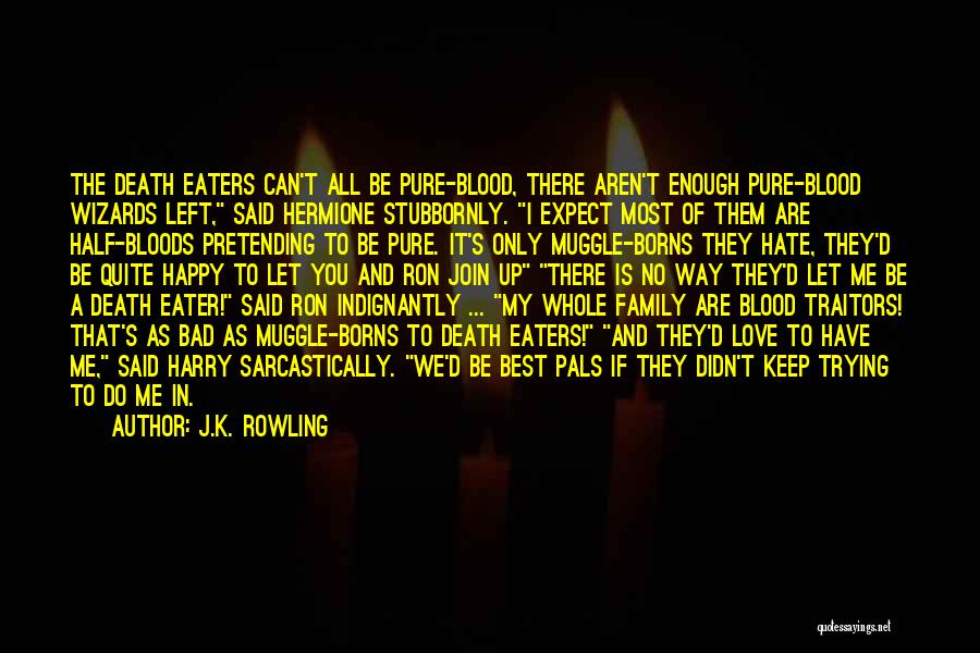 Bad Blood In Family Quotes By J.K. Rowling