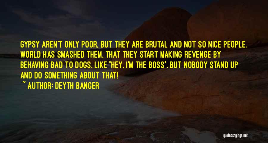 Bad Boss Quotes By Deyth Banger