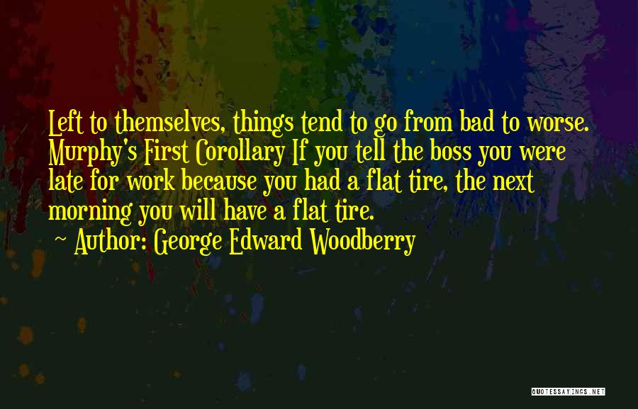 Bad Boss Quotes By George Edward Woodberry