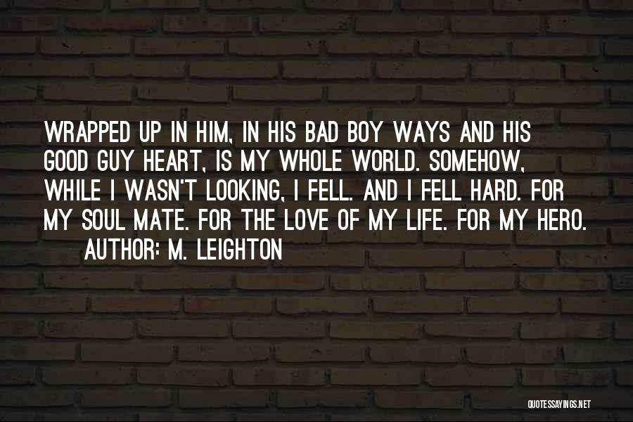 Bad Boy In Love Quotes By M. Leighton