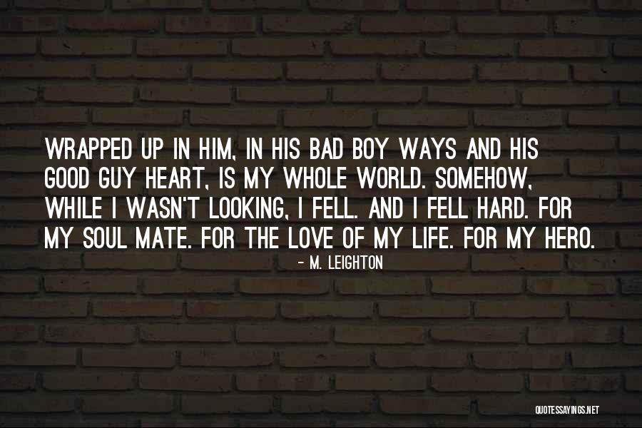 Bad Boy In Love Quotes By M. Leighton