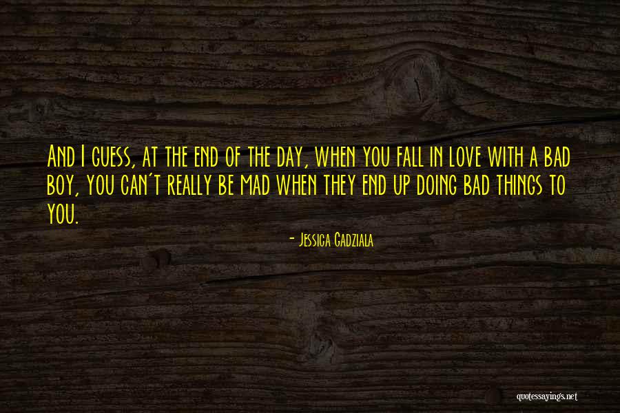 Bad Boy Love Quotes By Jessica Gadziala