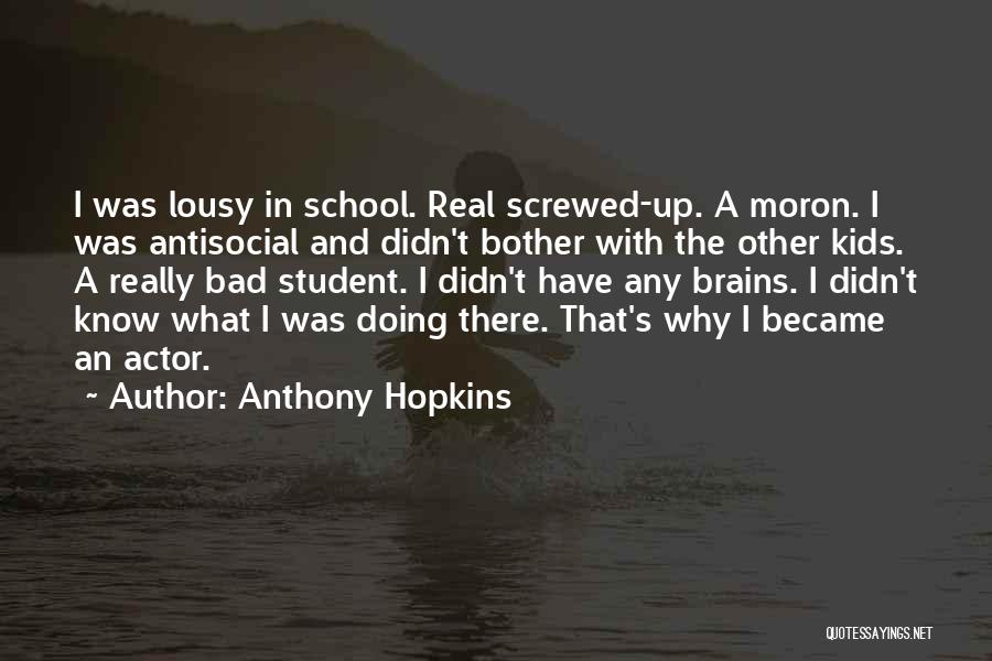 Bad Brains Quotes By Anthony Hopkins