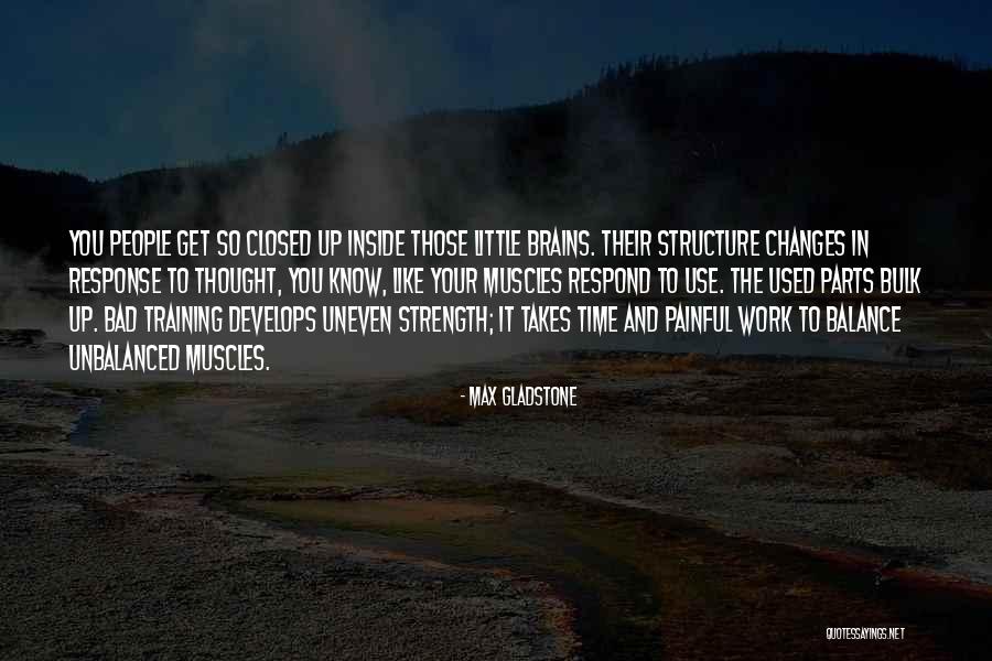 Bad Brains Quotes By Max Gladstone Bad Brains Quotes By Max Gladstone