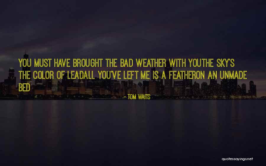 Bad Breakups Quotes By Tom Waits Bad Breakups Quotes By Tom Waits
