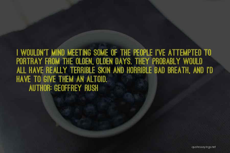 Bad Breath Quotes By Geoffrey Rush