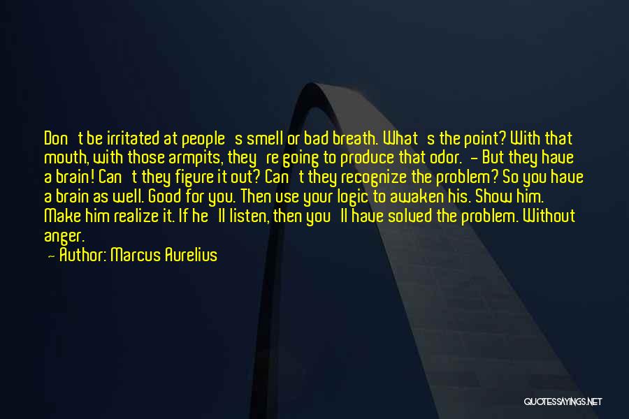 Bad Breath Quotes By Marcus Aurelius