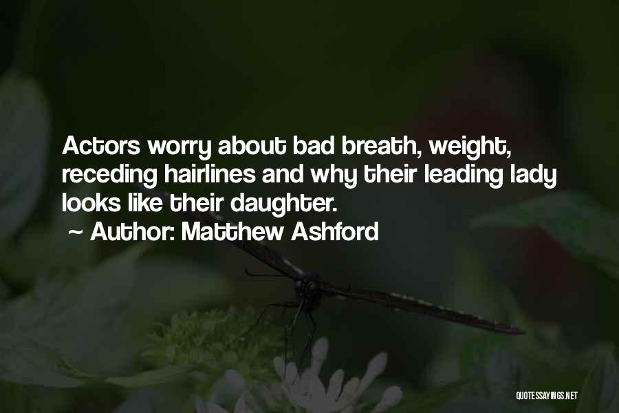 Bad Breath Quotes By Matthew Ashford