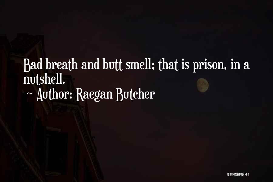 Bad Breath Quotes By Raegan Butcher