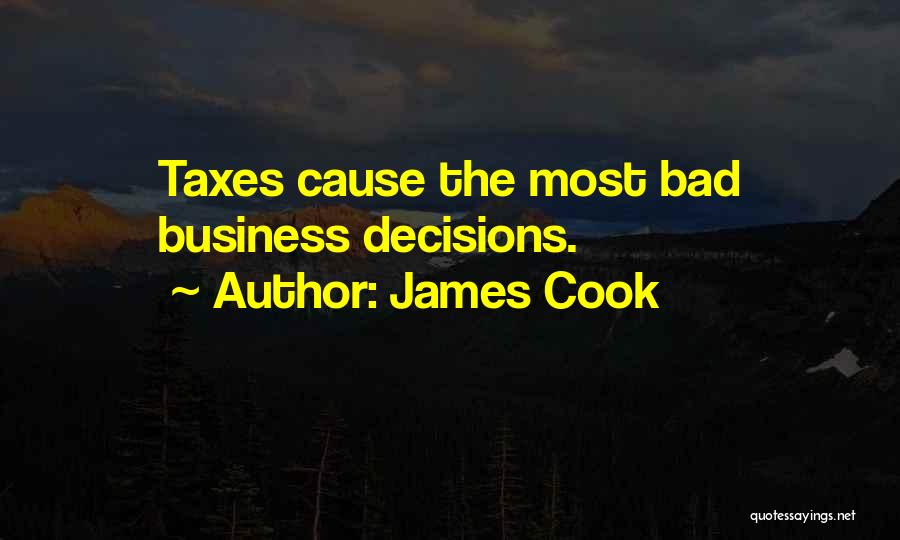 Bad Business Decisions Quotes By James Cook