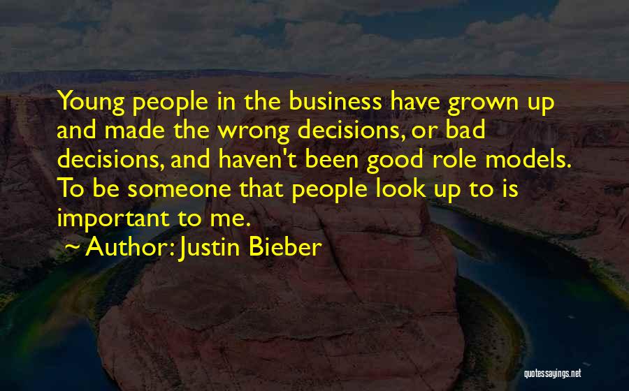 Bad Business Decisions Quotes By Justin Bieber