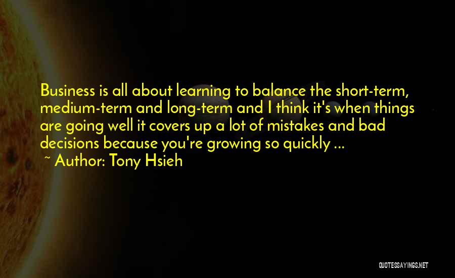 Bad Business Decisions Quotes By Tony Hsieh Bad Business Decisions Quotes By Tony Hsieh
