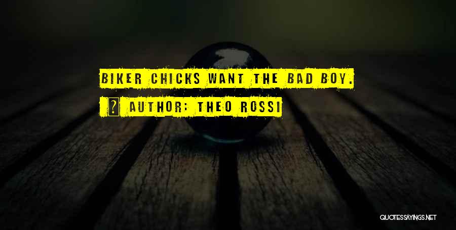 Bad Chicks Quotes By Theo Rossi