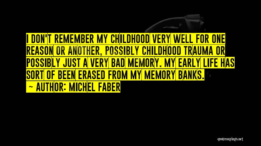 Bad Childhood Memory Quotes By Michel Faber
