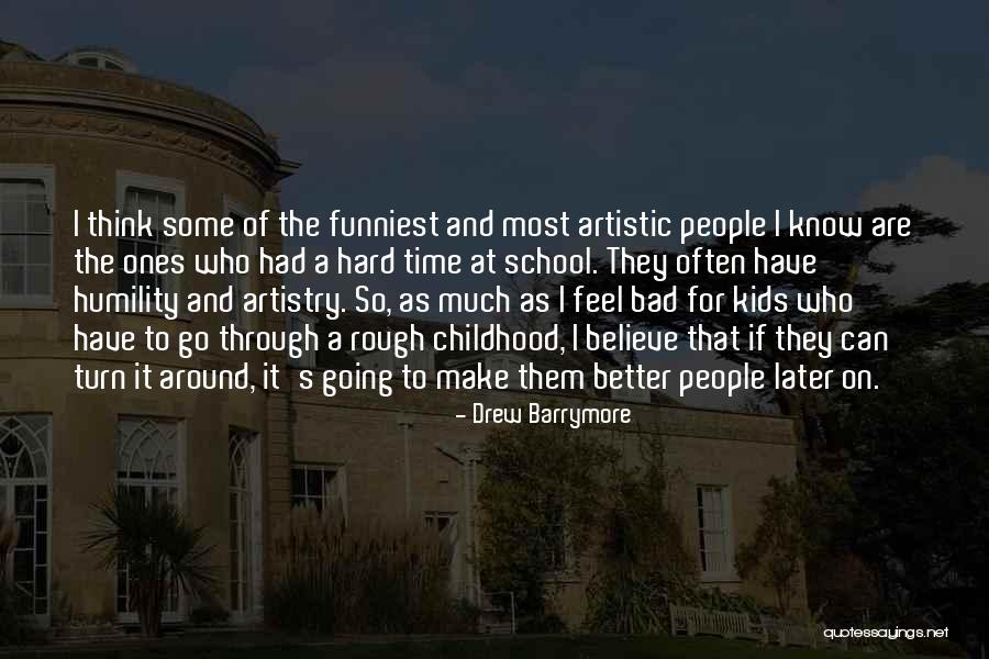 Bad Childhood Quotes By Drew Barrymore Bad Childhood Quotes By Drew Barrymore