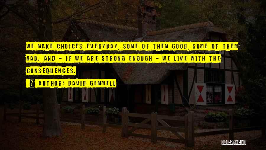 Bad Choices We Make Quotes By David Gemmell