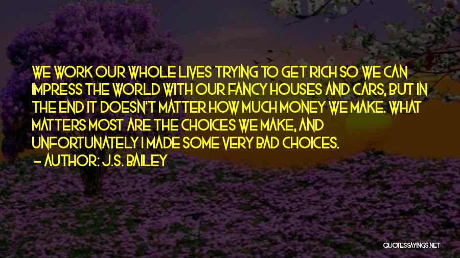 Bad Choices We Make Quotes By J.S. Bailey