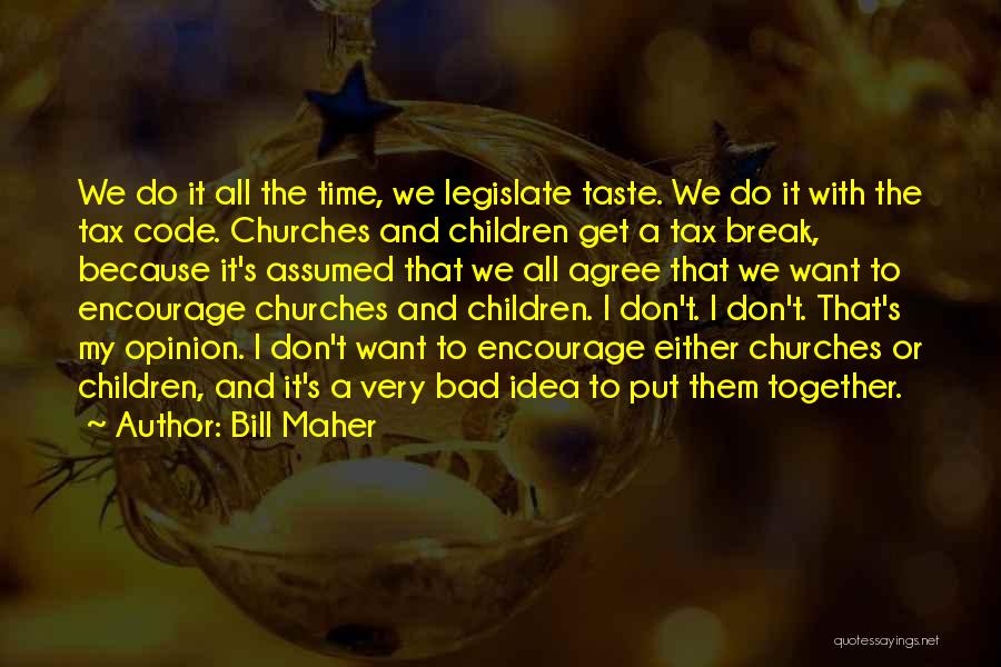 Bad Churches Quotes By Bill Maher