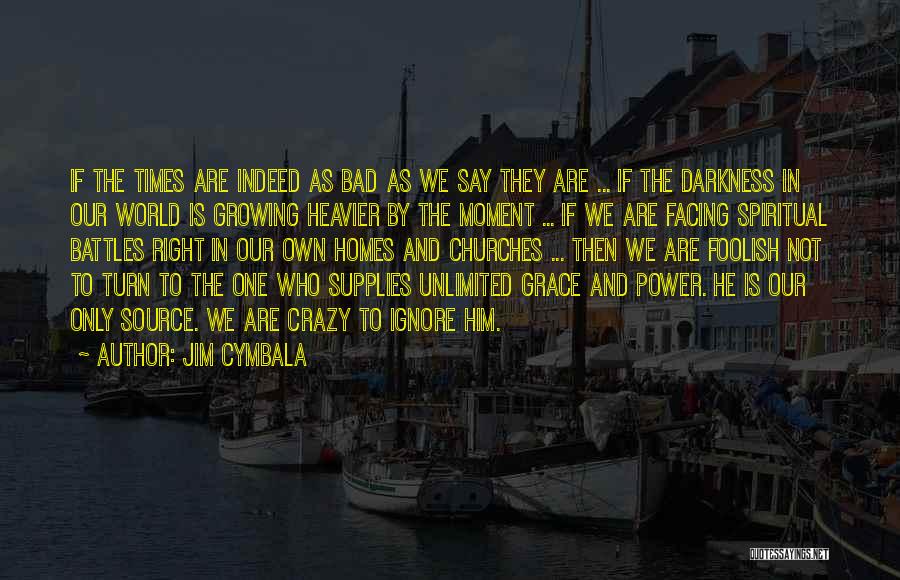 Bad Churches Quotes By Jim Cymbala