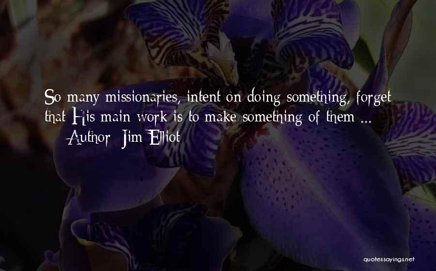 Bad Clients Quotes By Jim Elliot
