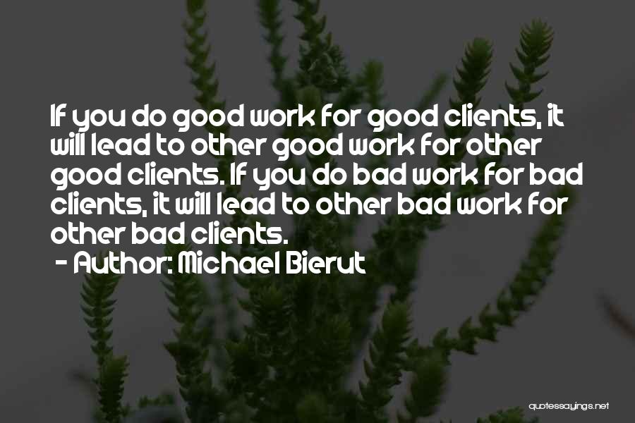 Bad Clients Quotes By Michael Bierut