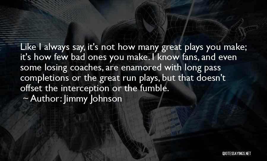 Bad Coaches Quotes By Jimmy Johnson