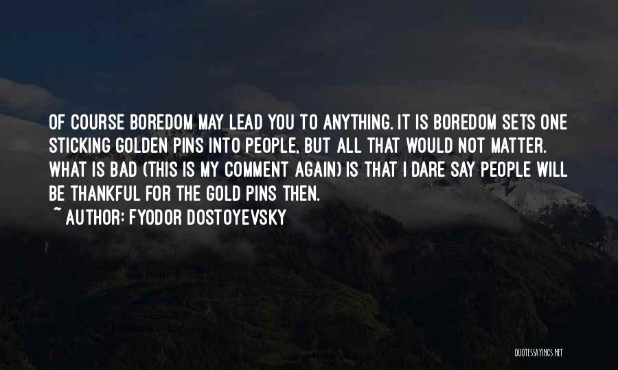 Bad Comment Quotes By Fyodor Dostoyevsky