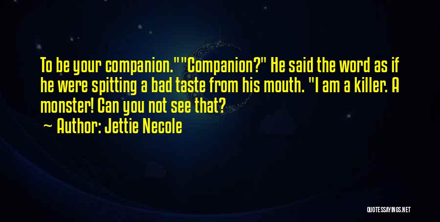 Bad Companion Quotes By Jettie Necole