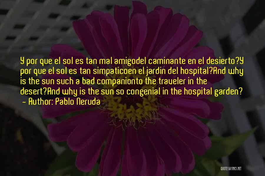 Bad Companion Quotes By Pablo Neruda