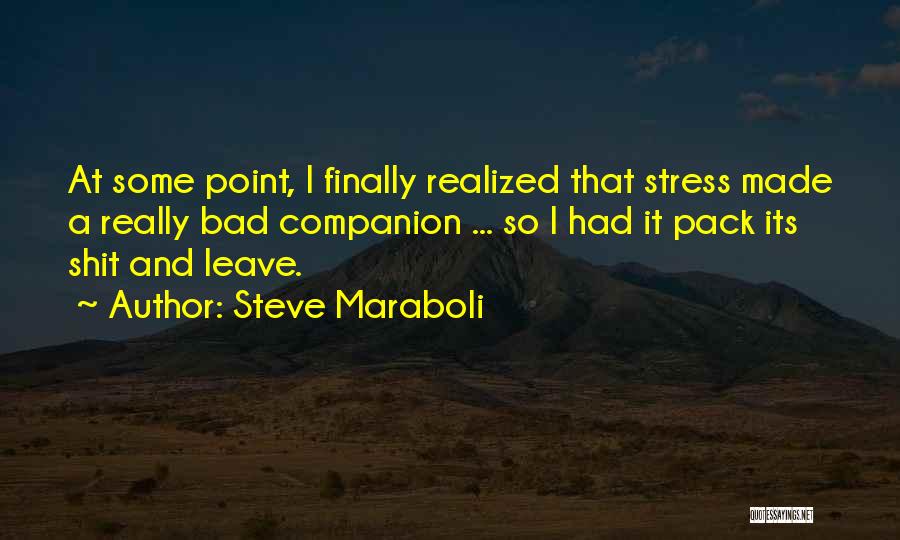 Bad Companion Quotes By Steve Maraboli