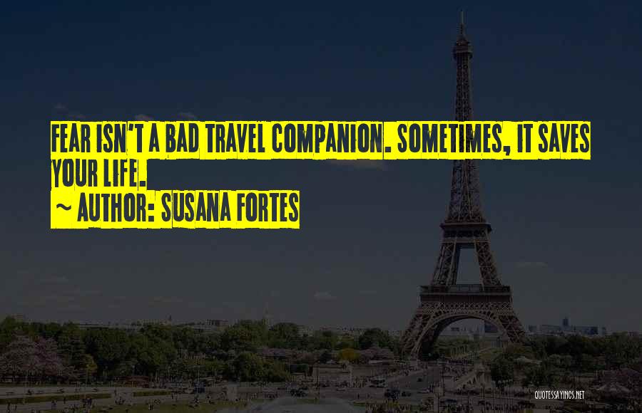Bad Companion Quotes By Susana Fortes